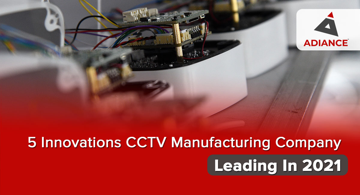 5 Innovations CCTV Manufacturing Company Leading In 2021
