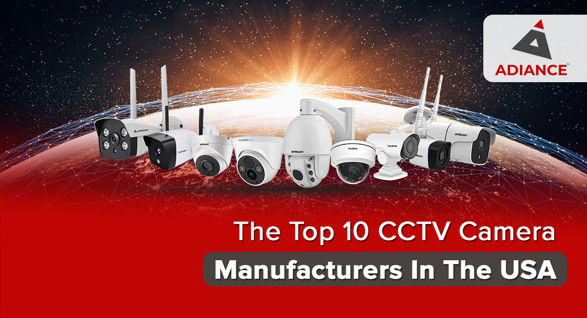 The Top 10 CCTV Camera Manufacturers In The USA